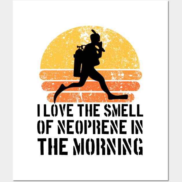 I love the smell of Neoprene in the Morning Wall Art by Teessential